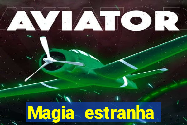 Magia estranha filme completo dublado